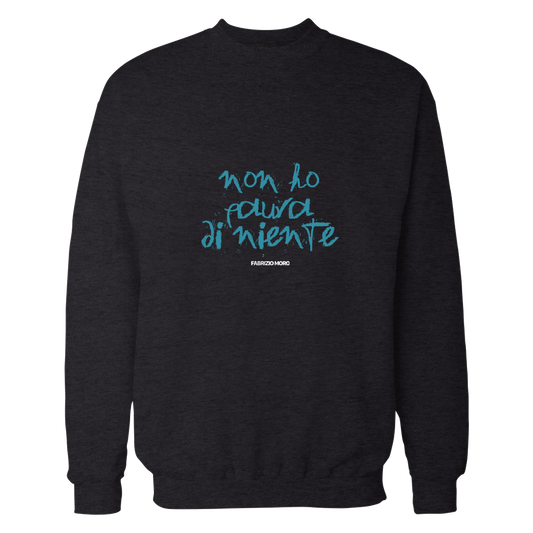 Felpa scritta "Non ho paura di niente" (Nera)